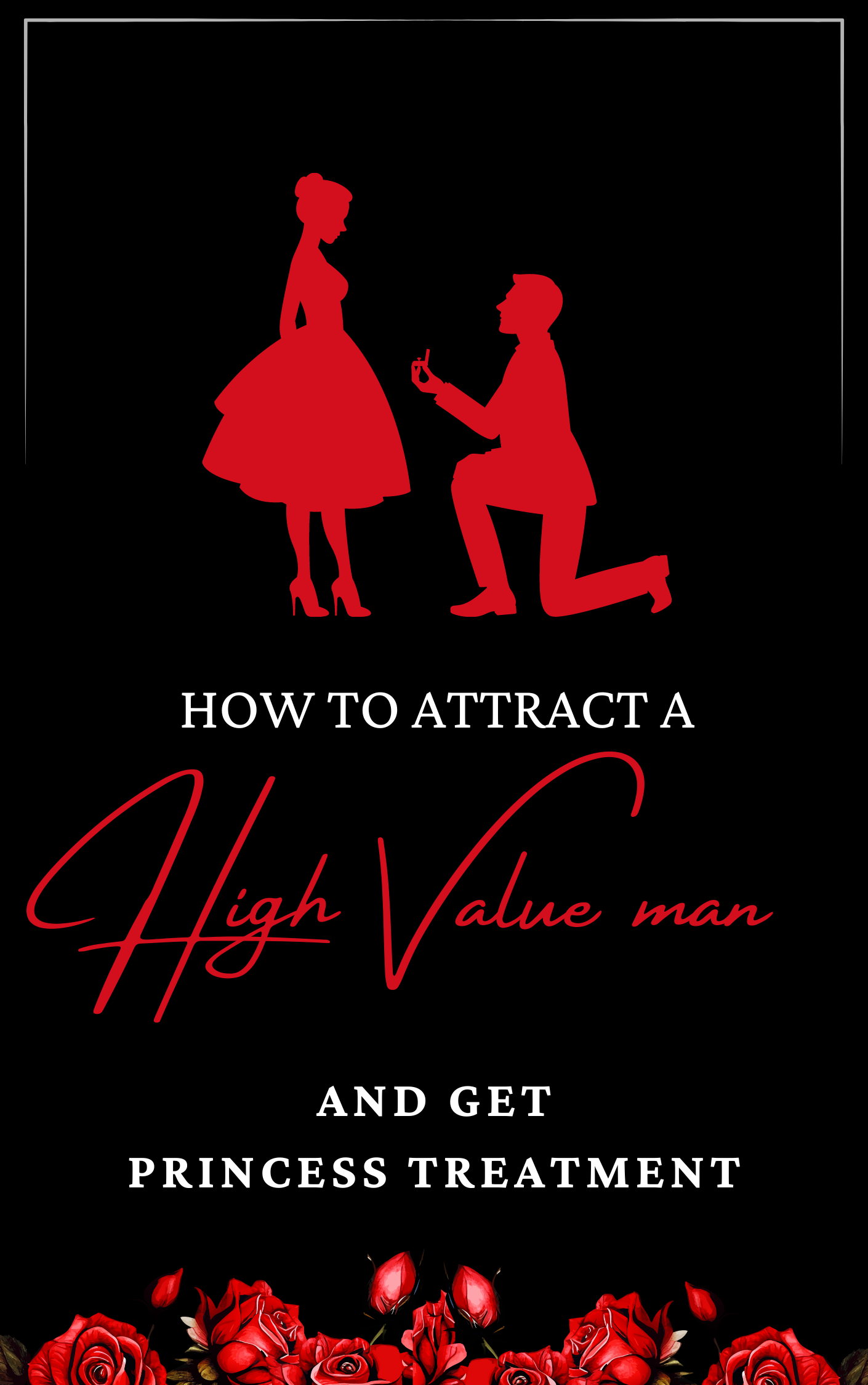 How to attract a high value man & get Princess Treatment