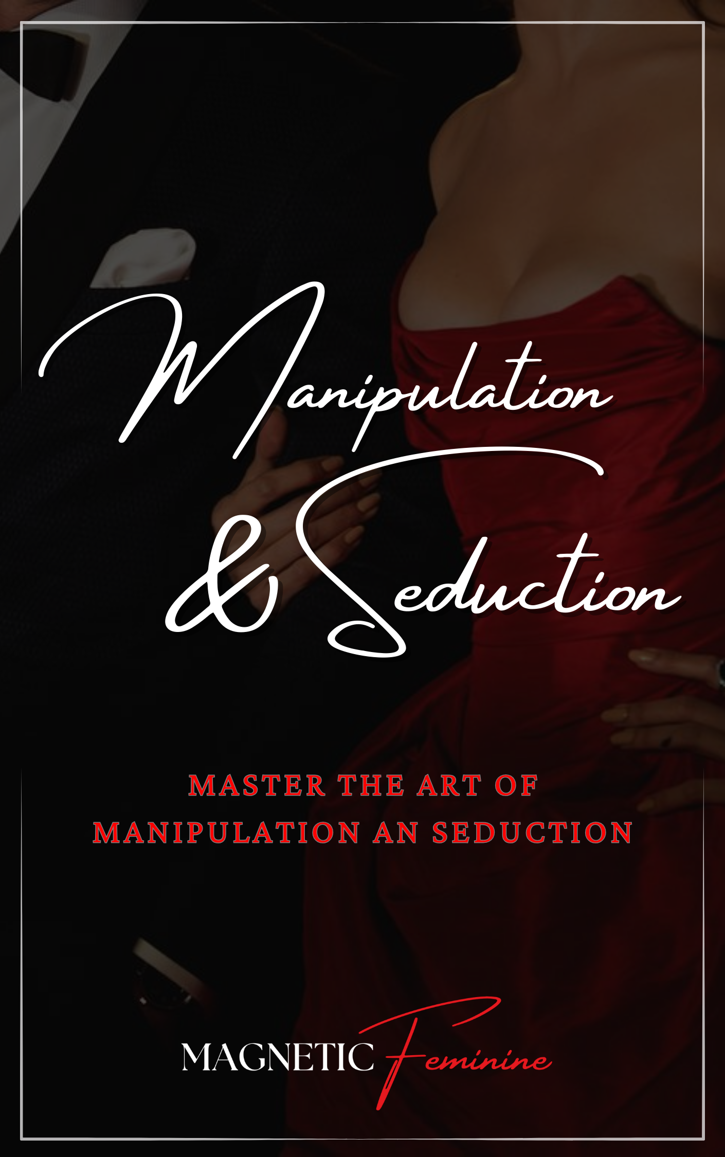 The Ultimate Manipulation & Seduction Guide